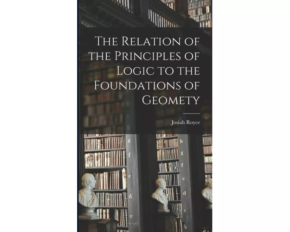 The Relation of the Principles of Logic to the Foundations of Geomety