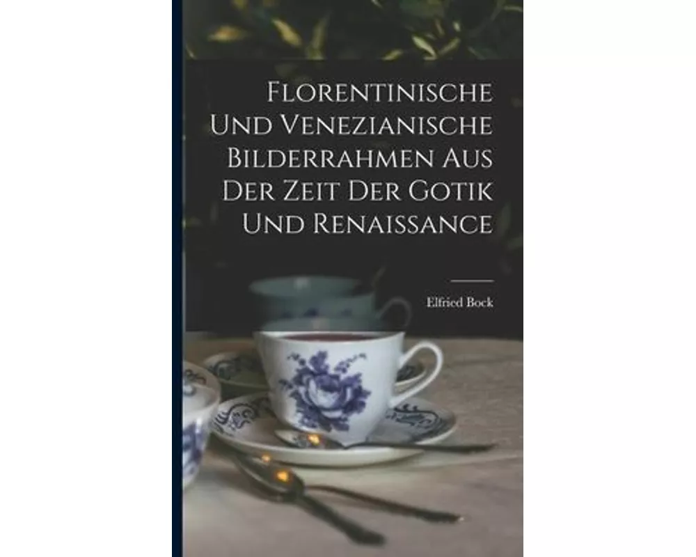 Florentinische und Venezianische Bilderrahmen aus der Zeit der Gotik und Renaissance