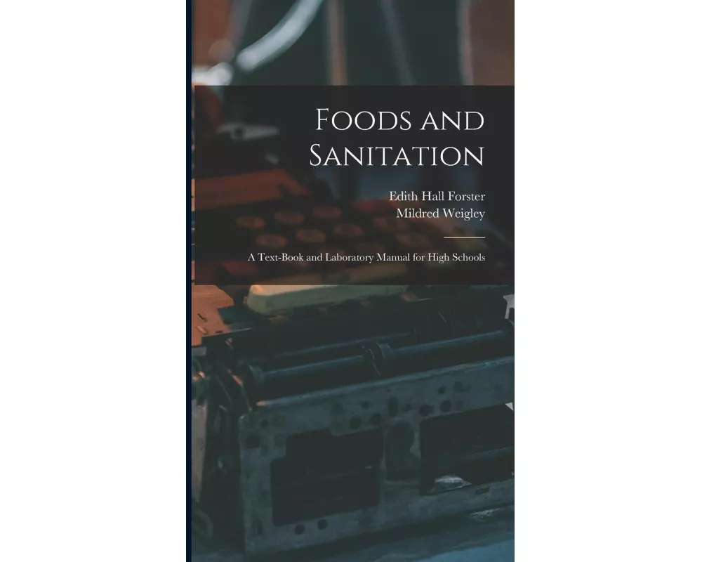 Foods and Sanitation: a Text-book and Laboratory Manual for High Schools