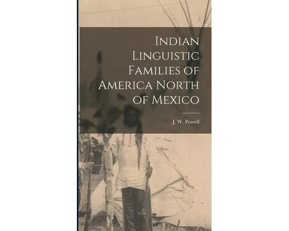 Indian Linguistic Families of America North of Mexico [microform]