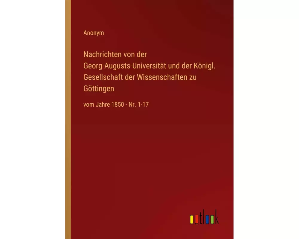 Nachrichten von der Georg-Augusts-Universität und der Königl. Gesellschaft der Wissenschaften zu Göttingen