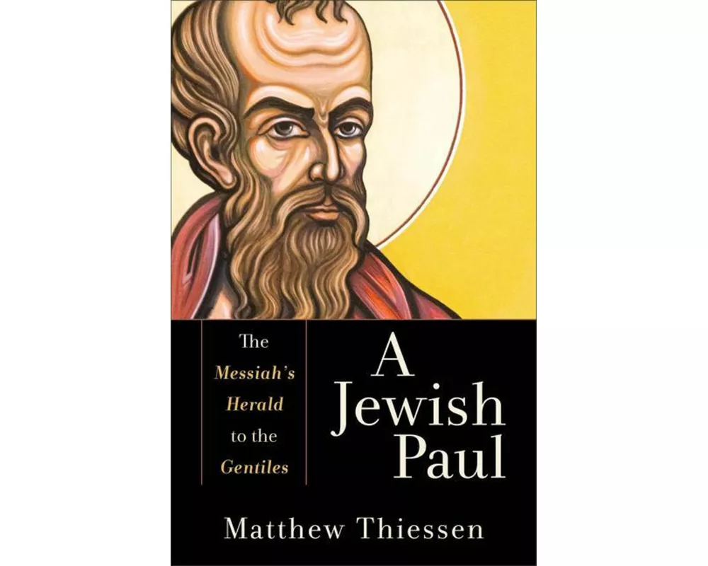 A Jewish Paul – The Messiah`s Herald to the Gentiles