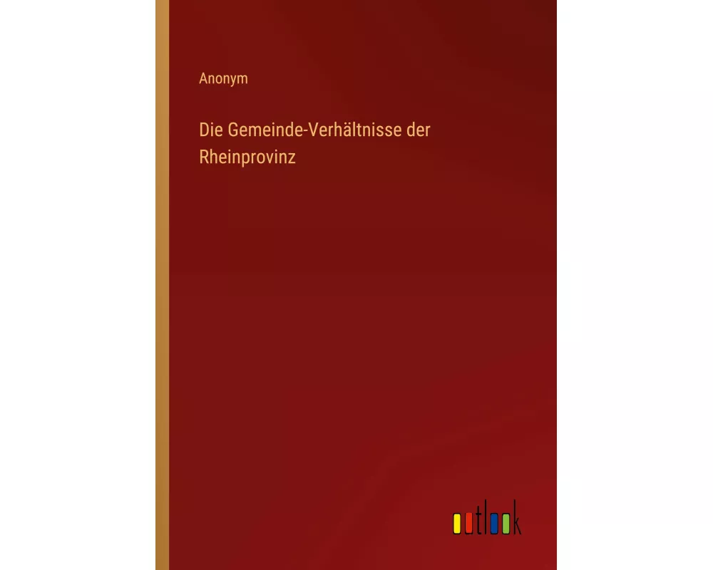 Die Gemeinde-Verhältnisse der Rheinprovinz