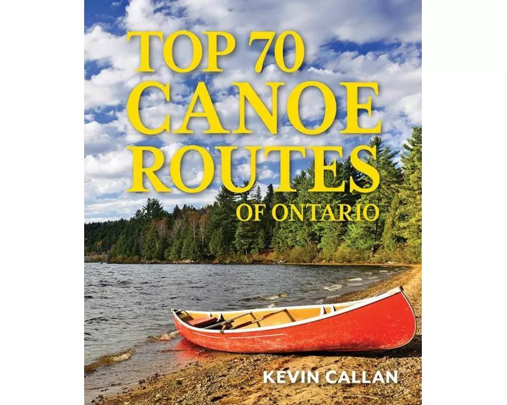 Top 70 Canoe Routes of Ontario