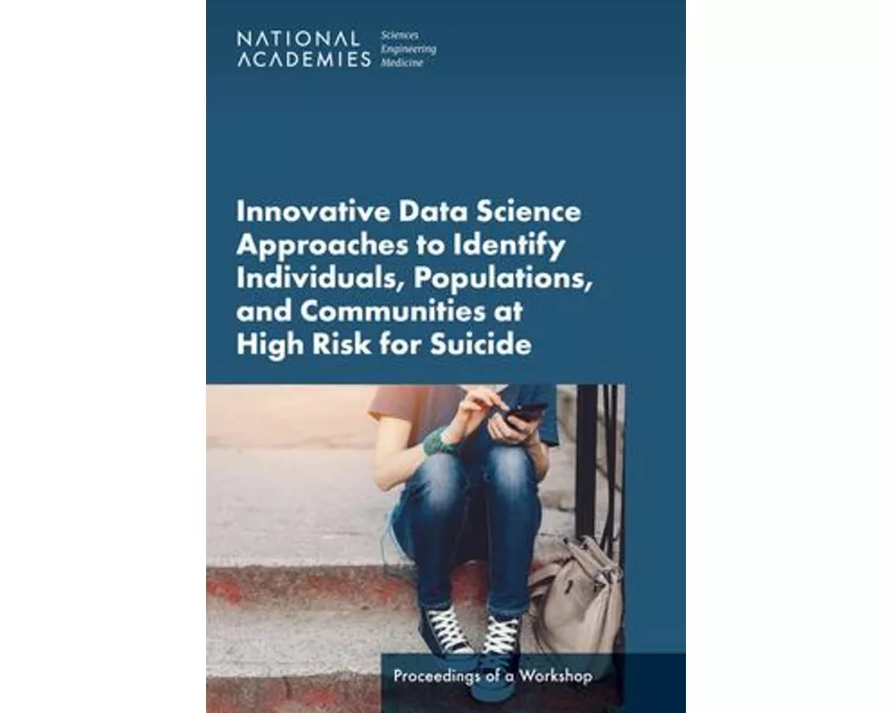 Innovative Data Science Approaches to Identify Individuals, Populations, and Communities at High Risk for Suicide