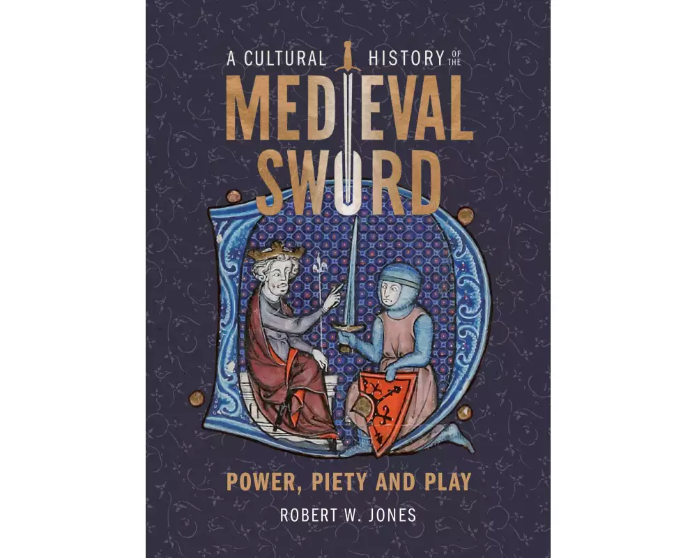 A Cultural History of the Medieval Sword