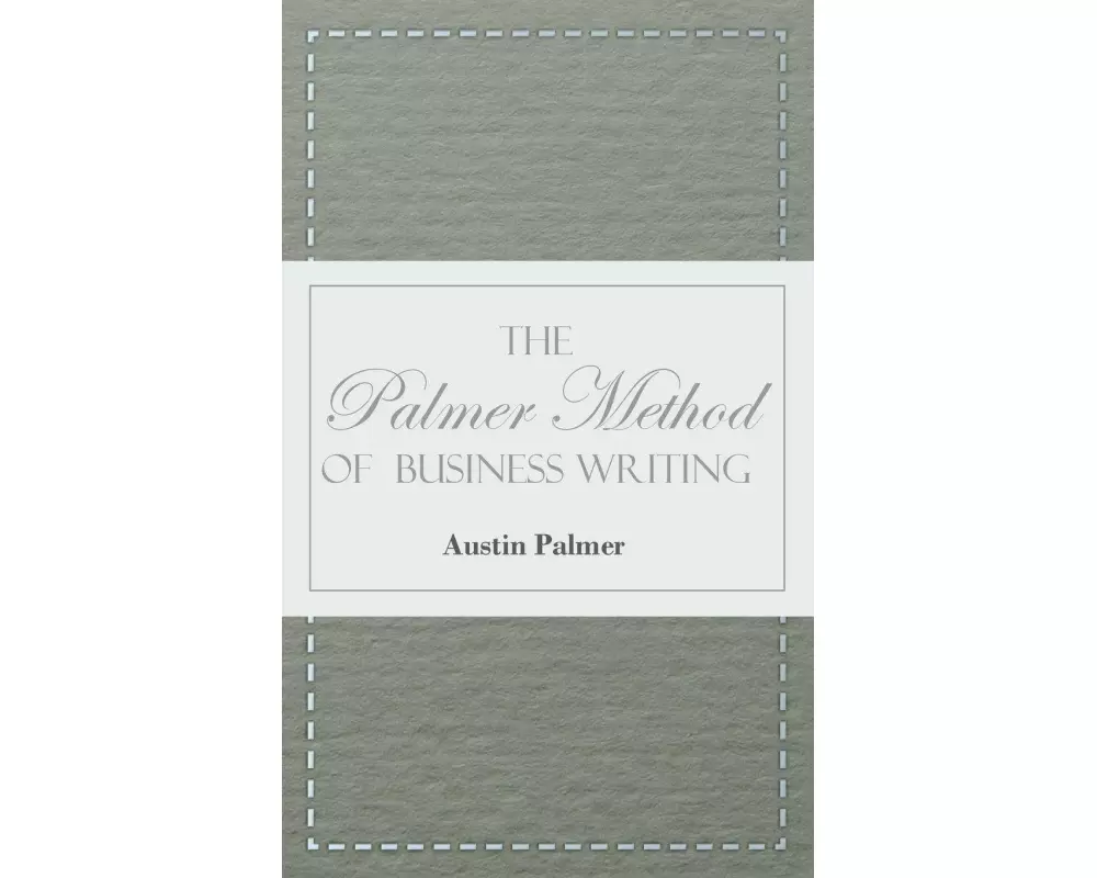 The Palmer Method of Business Writing;A Series of Self-teaching Lessons in Rapid, Plain, Unshaded, Coarse-pen, Muscular Movement Writing for Use in Al