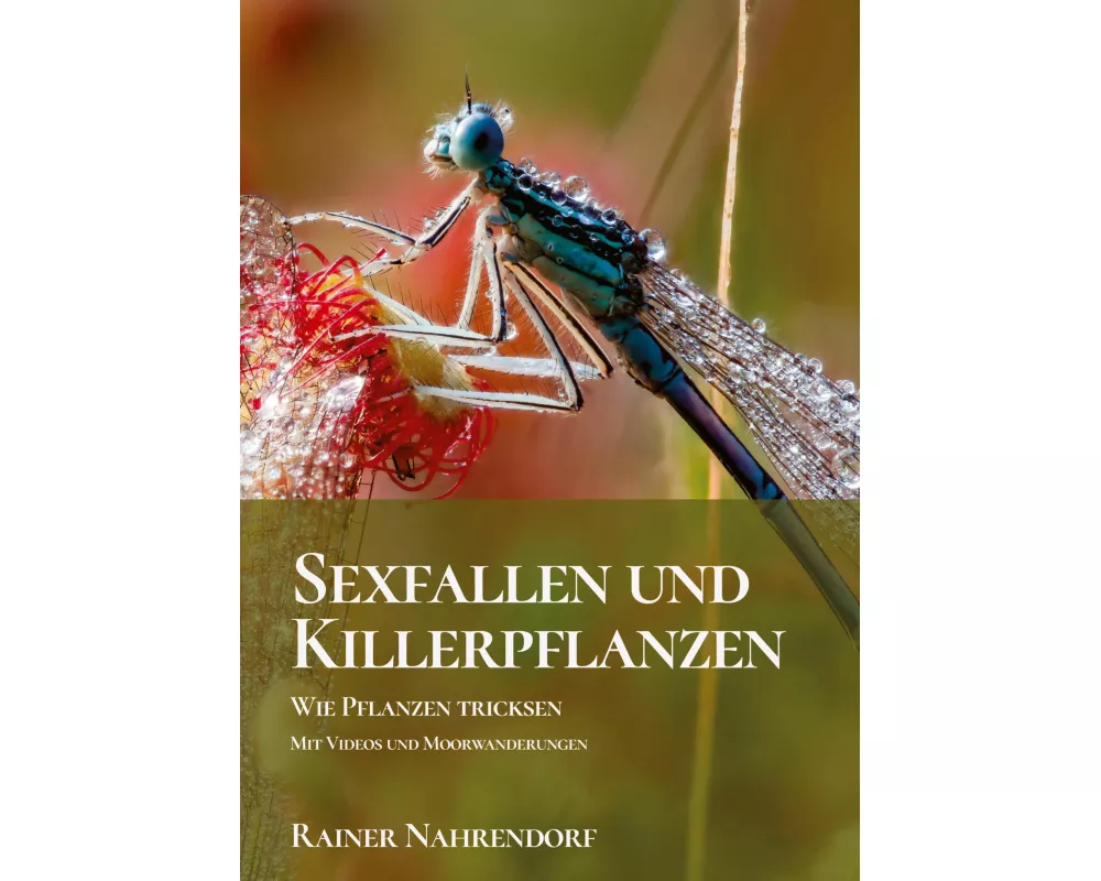 Sexfallen und Killerpflanzen -Wie Pflanzen tricksen