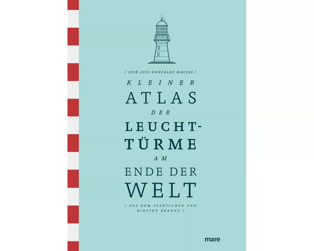 Kleiner Atlas der Leuchttürme am Ende der Welt