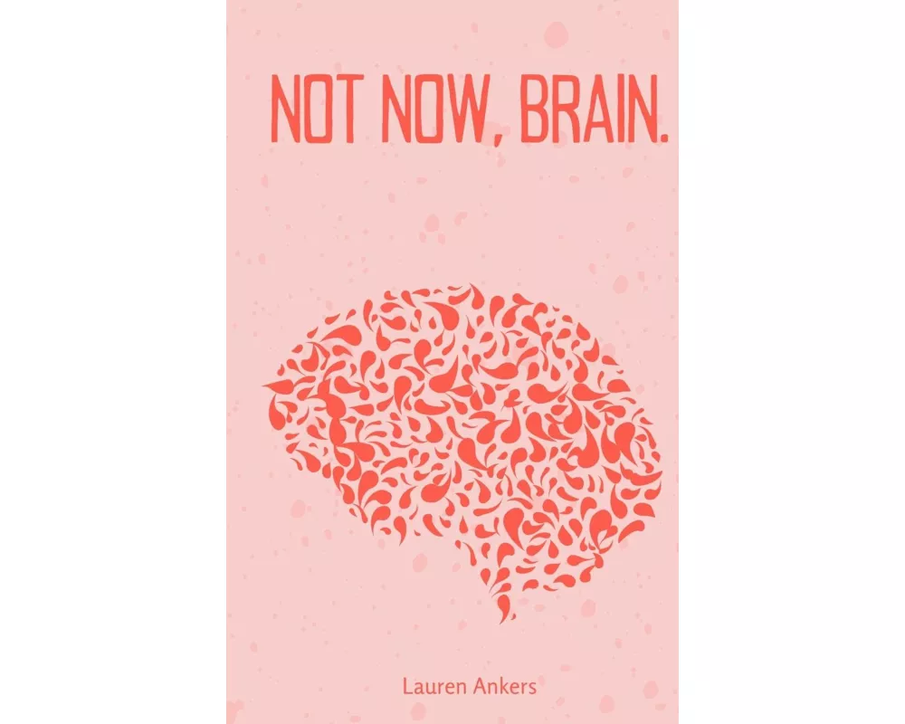 Not Now, Brain