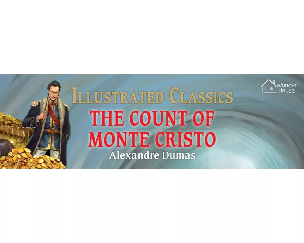 The Count of Monte Cristo : Illustrated Children Classics