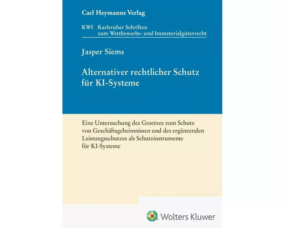 Alternativer rechtlicher Schutz für KI-Systeme - Eine Untersuchung des Gesetzes zum Schutz von Geschäftsgeheimnissen und des ergänzenden Leistungsschu