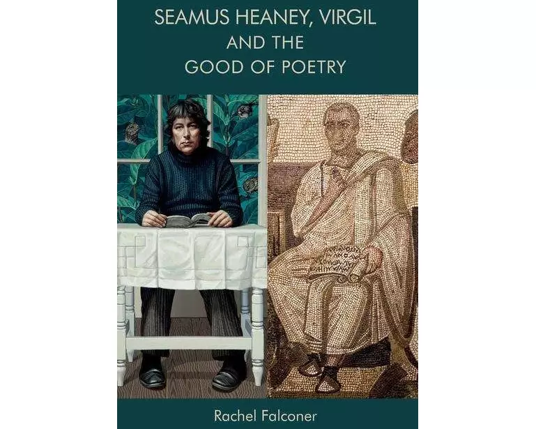 Seamus Heaney, Virgil and the Good of Poetry