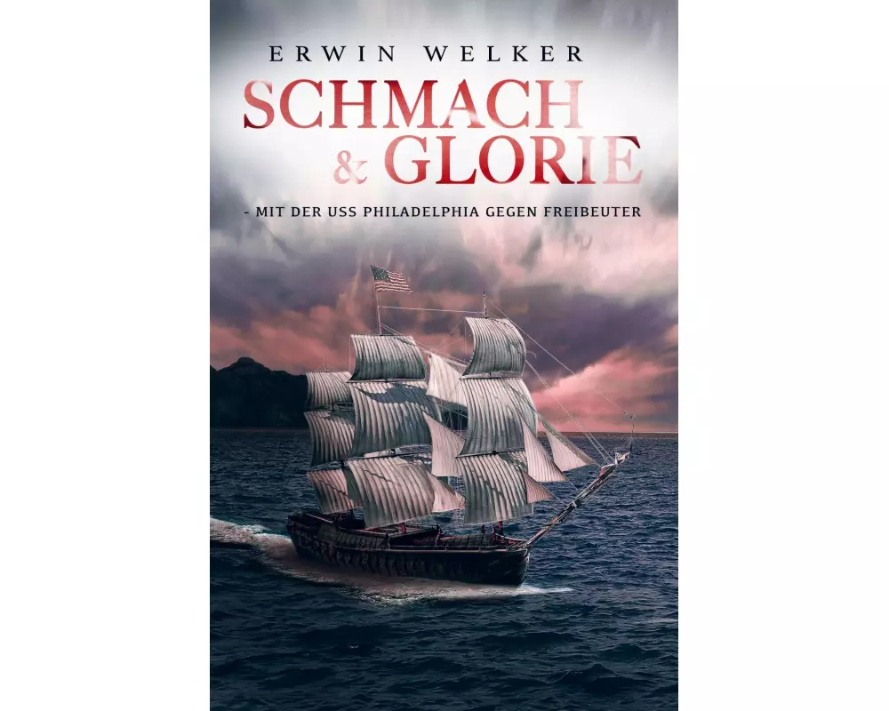Schmach und Glorie - Mit der USS Philadelphia gegen Freibeuter
