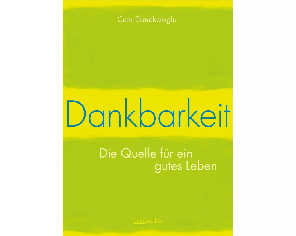 Dankbarkeit - Die Quelle für ein gutes Leben