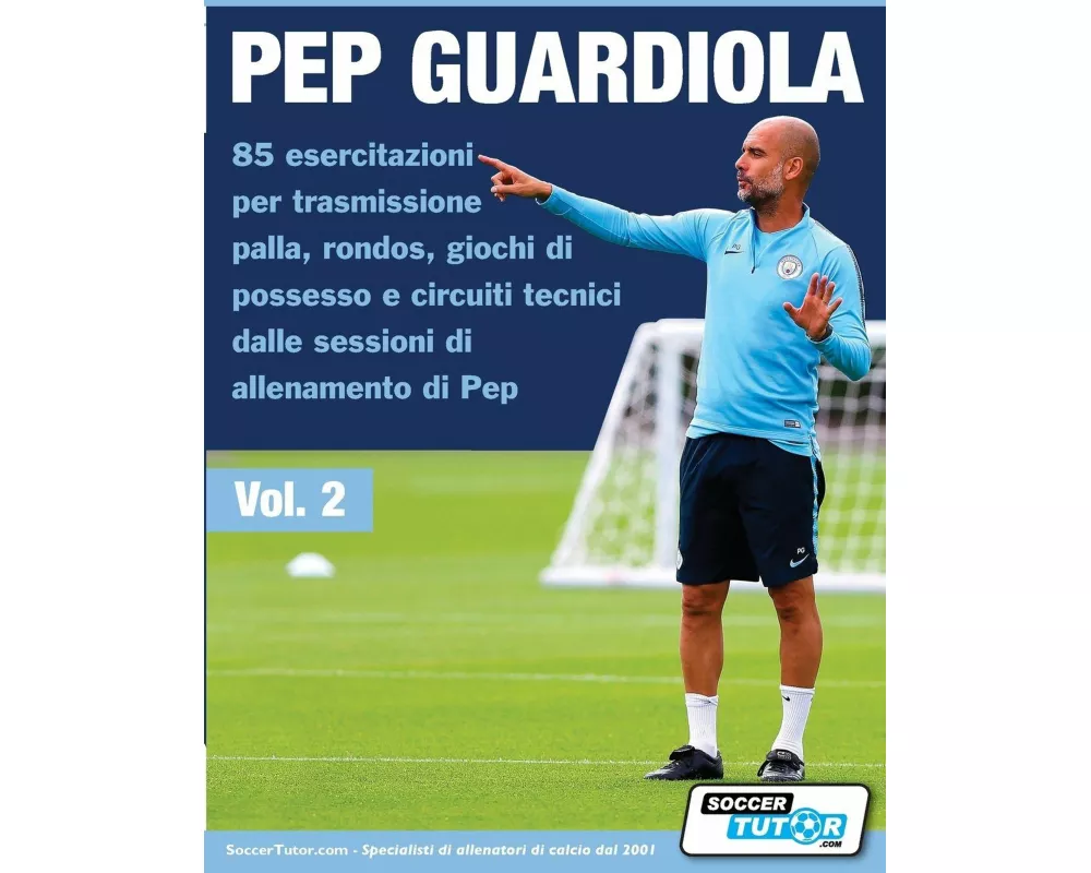 Pep Guardiola 85 esercitazioni per trasmissione palla, rondos, giochi di possesso e circuiti tecnici dalle sessioni di allenamento di Pep