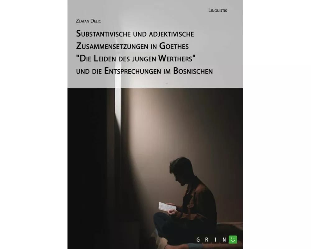 Substantivische und adjektivische Zusammensetzungen in Goethes "Die Leiden des jungen Werthers" und die Entsprechungen im Bosnischen