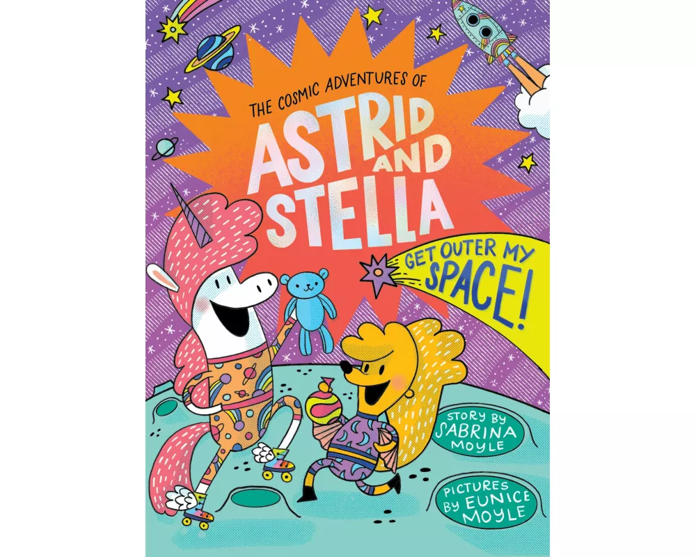 Get Outer My Space! (The Cosmic Adventures of Astrid and Stella Book #3 (A Hello!Lucky Book))