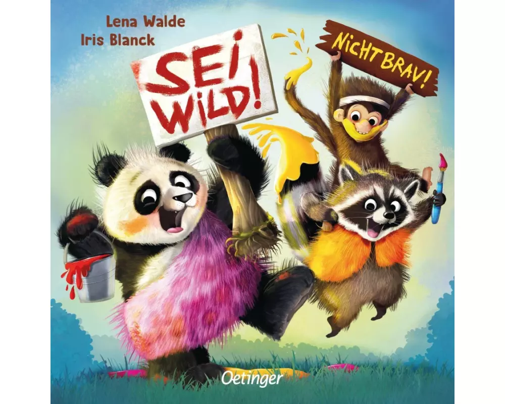 Sei wild! Nicht brav!