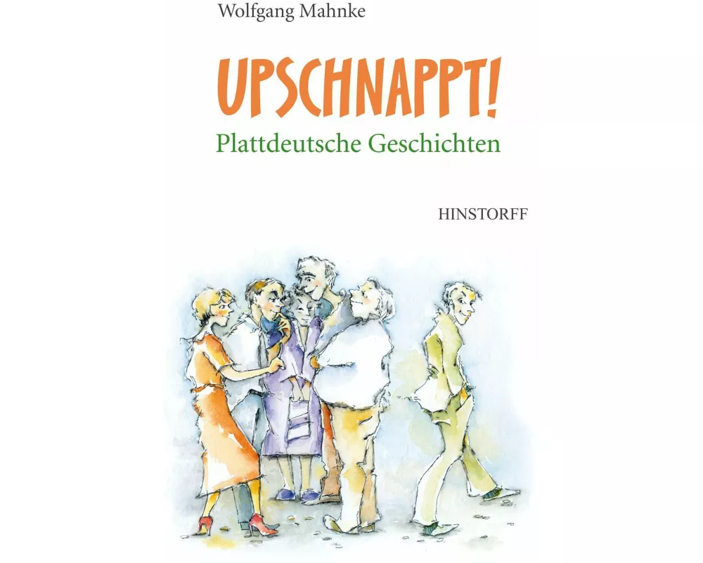 Upschnappt! Plattdeutsche Geschichten