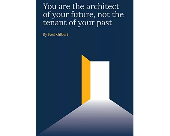 You are the architect of your future, not the tenant of your past