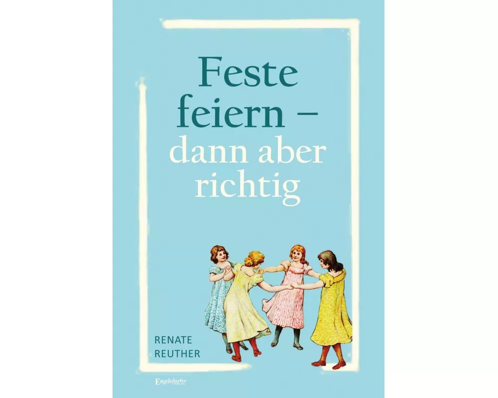 Feste feiern - dann aber richtig