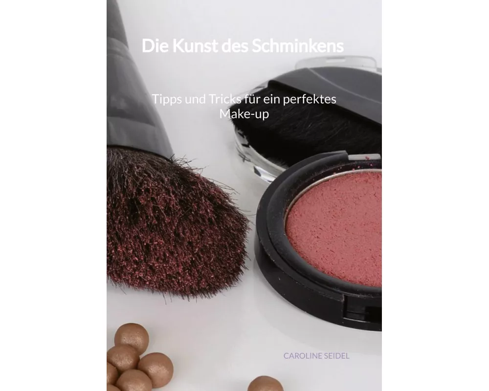 Die Kunst des Schminkens - Tipps und Tricks für ein perfektes Make-up