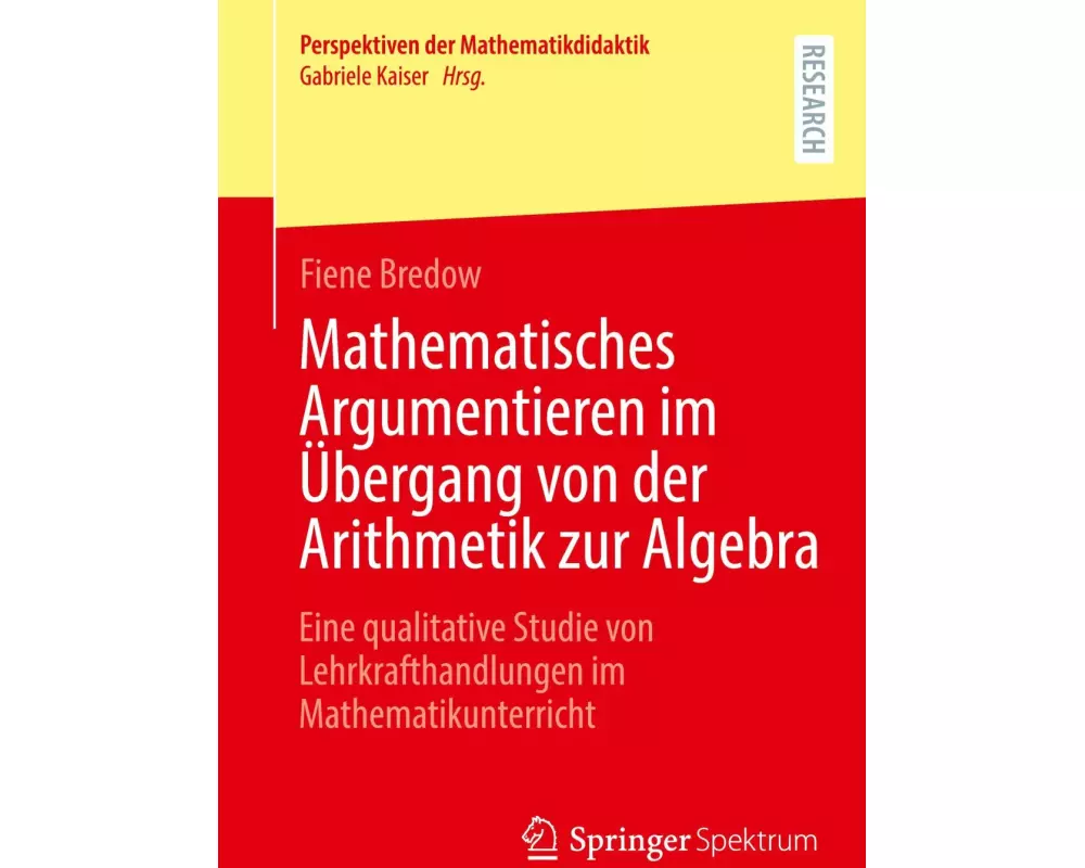 Mathematisches Argumentieren im Übergang von der Arithmetik zur Algebra
