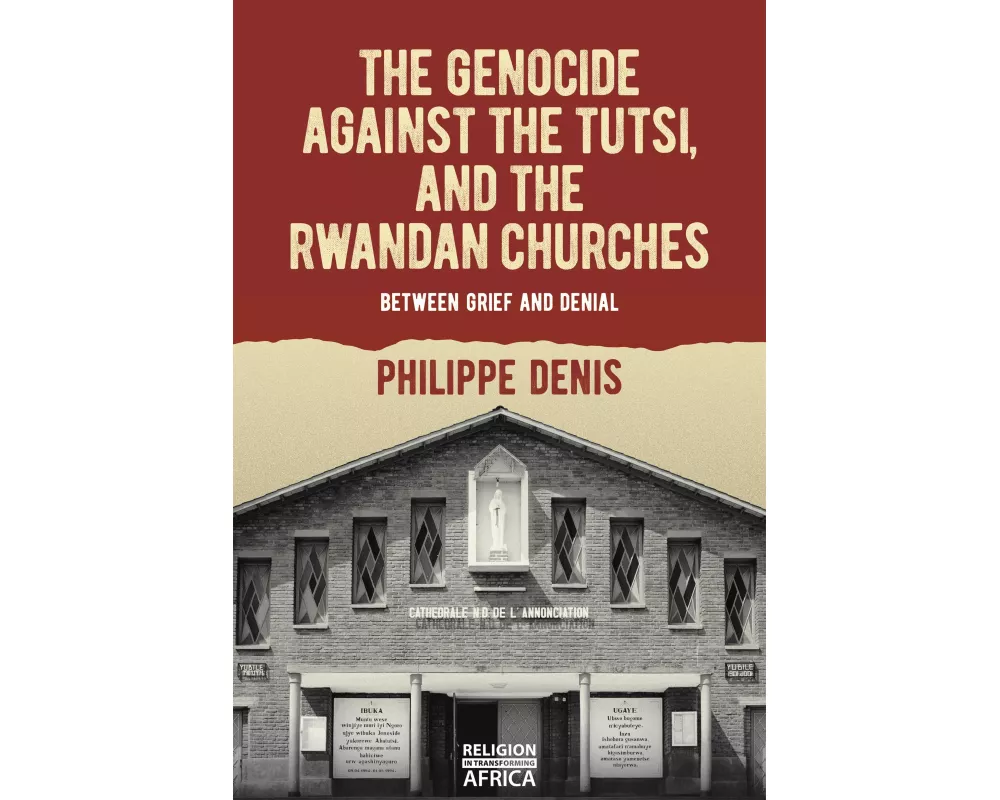 The Genocide Against the Tutsi, and the Rwandan Churches