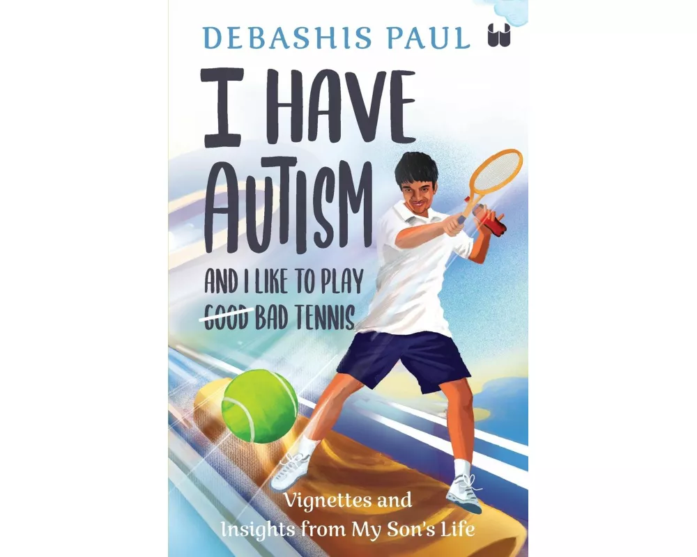 I Have Autism And I Like To Play Bad Tennis