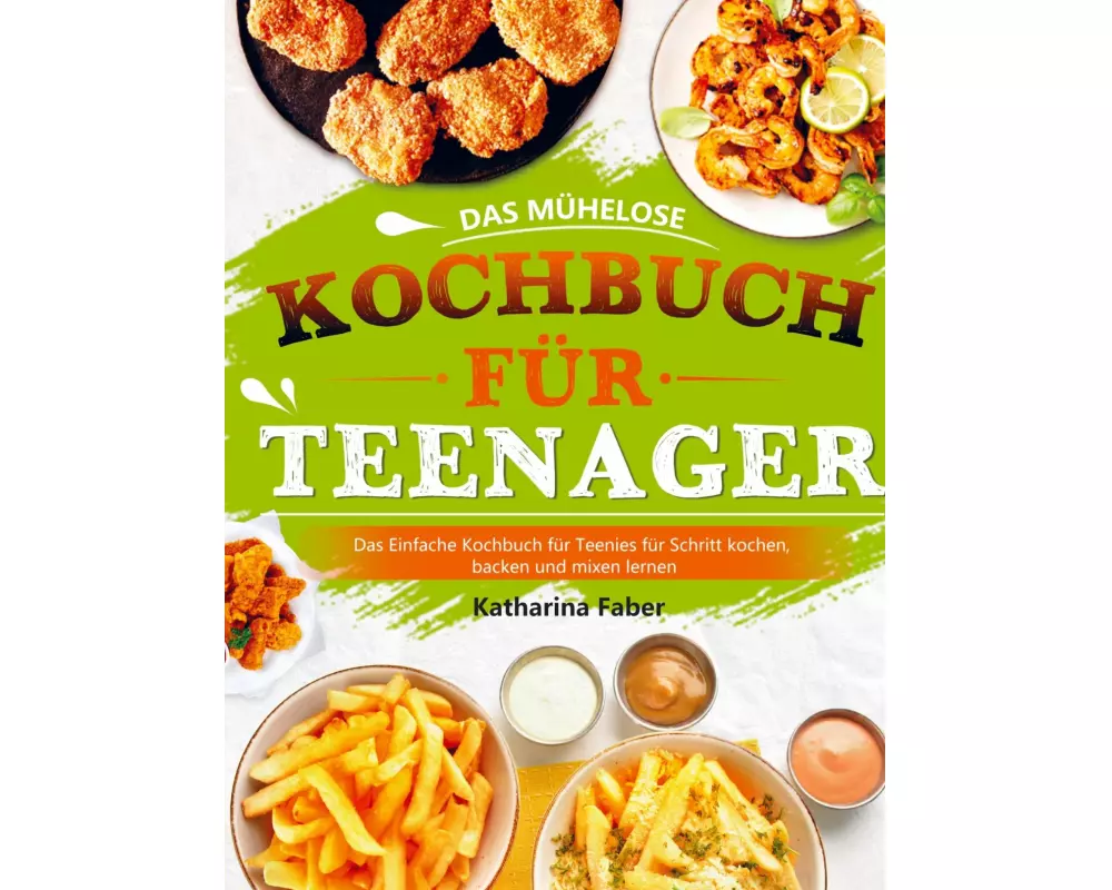 Das mühelose Kochbuch für Teenager