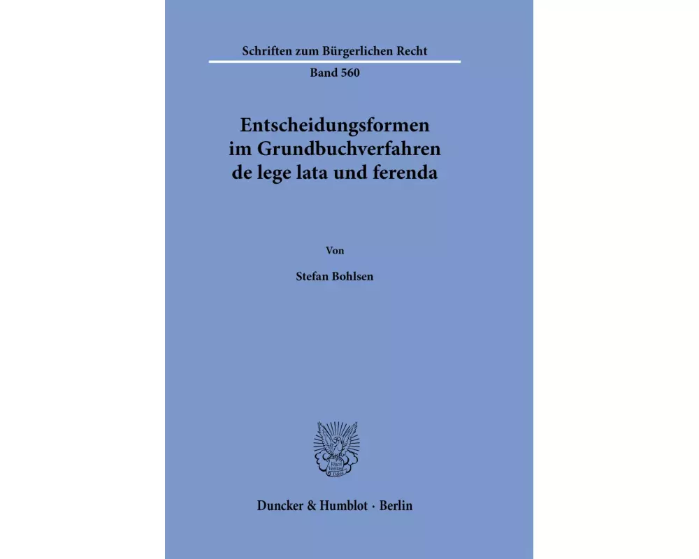 Entscheidungsformen im Grundbuchverfahren de lege lata und ferenda