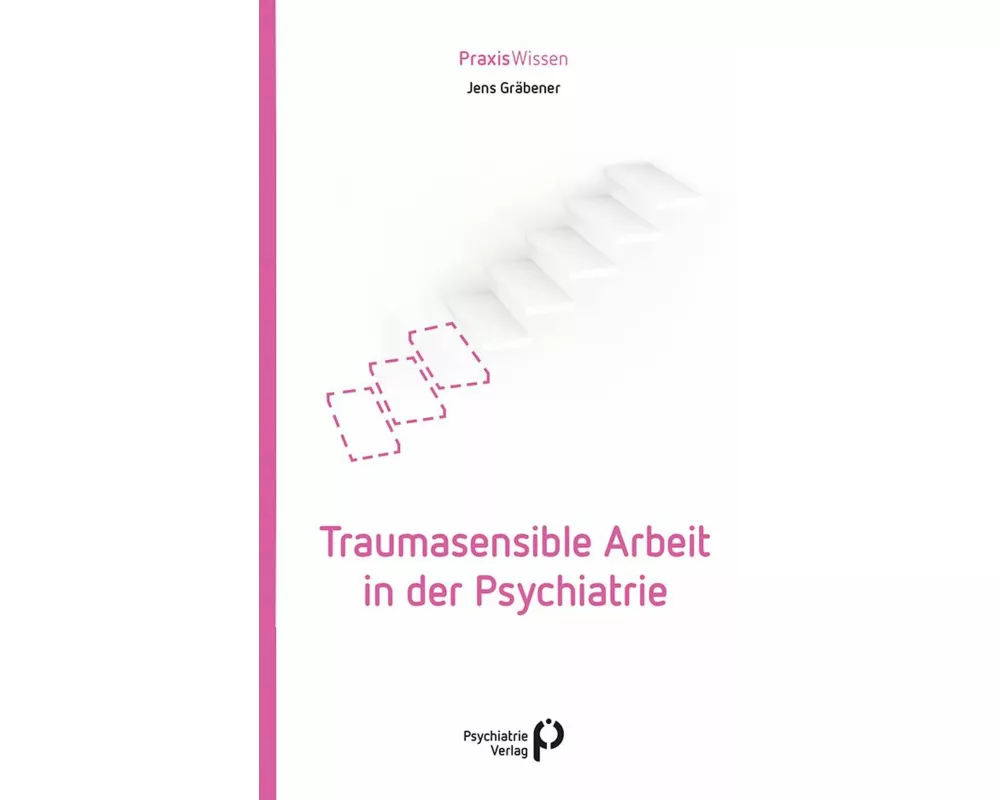 Traumasensible Arbeit in der Psychiatrie