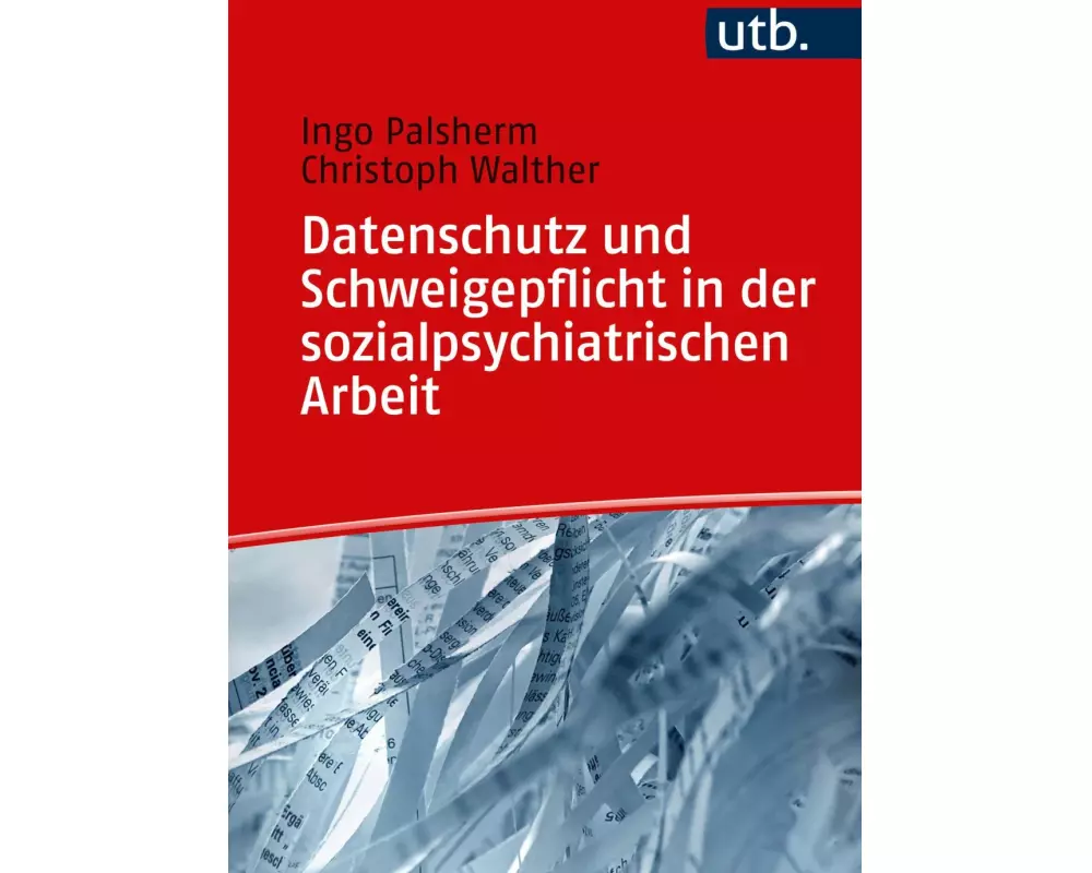 Datenschutz und Schweigepflicht in der sozialpsychiatrischen Arbeit