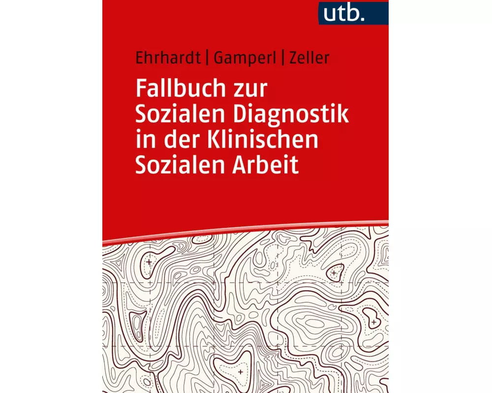 Fallbuch zur Sozialen Diagnostik in der Klinischen Sozialen Arbeit
