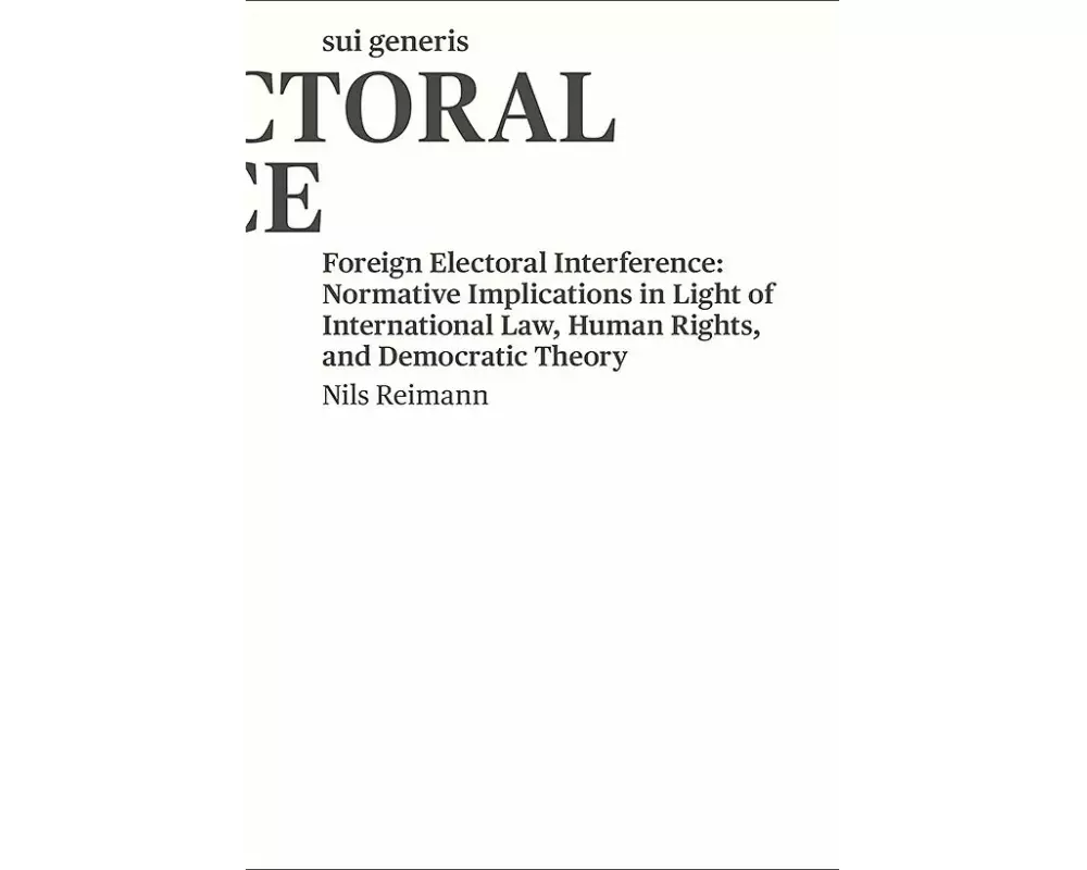 Foreign Electoral Interference: Normative Implications in Light of International Law, Human Rights, and Democratic Theory