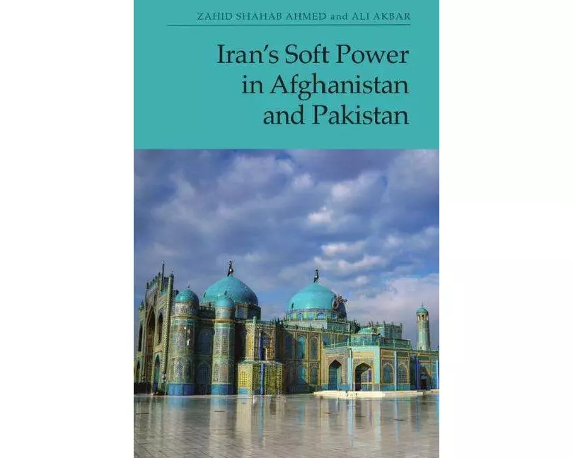 Iran's Soft Power in Afghanistan and Pakistan