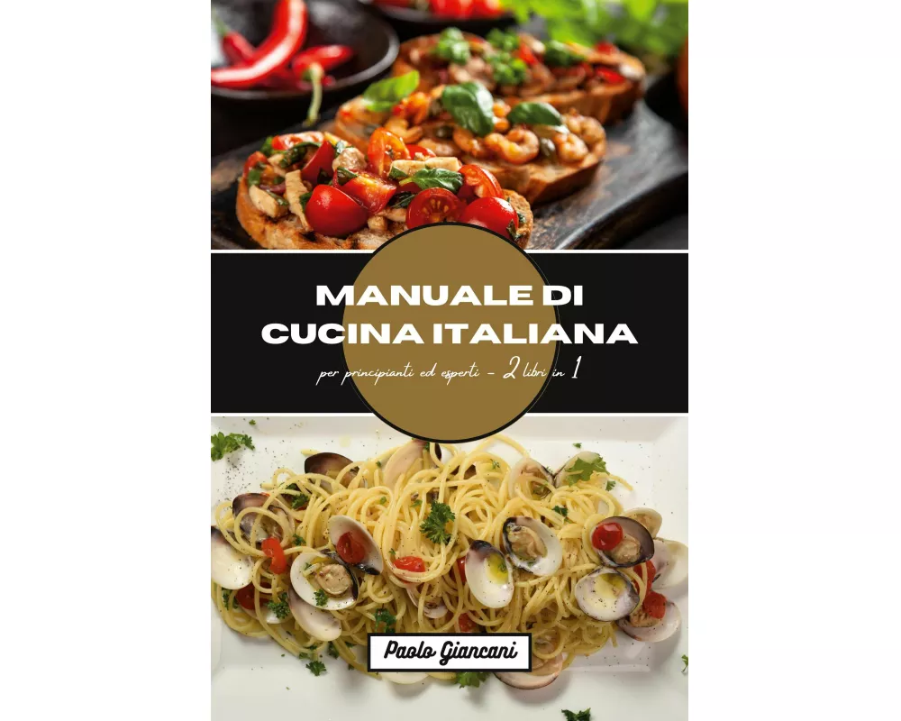 Manuale di cucina italiana per principianti ed esperti