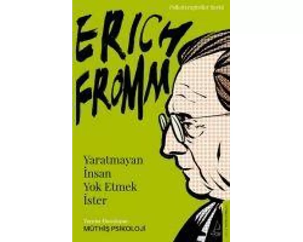 Yaratmayan Insan Yok Etmek Ister - Erich Fromm