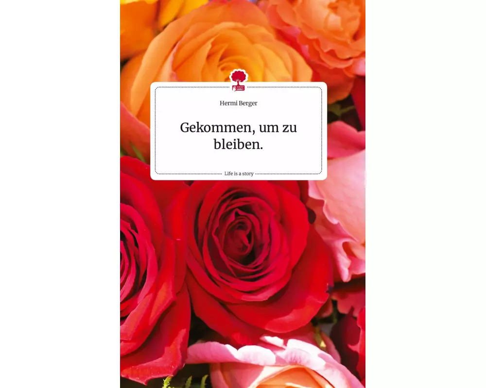 Gekommen, um zu bleiben. Life is a Story - story.one