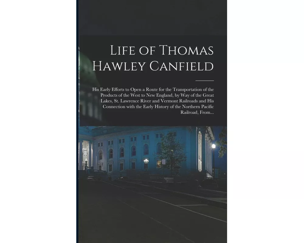 Life of Thomas Hawley Canfield [microform]