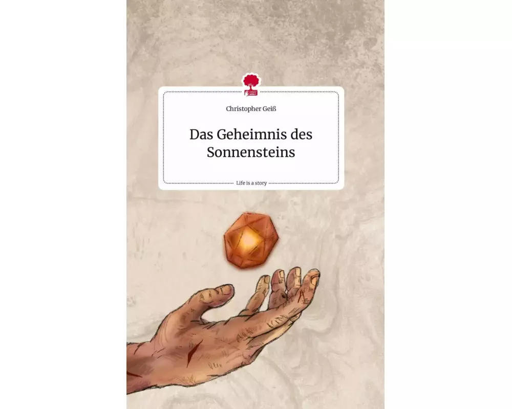 Das Geheimnis des Sonnensteins. Life is a Story - story.one