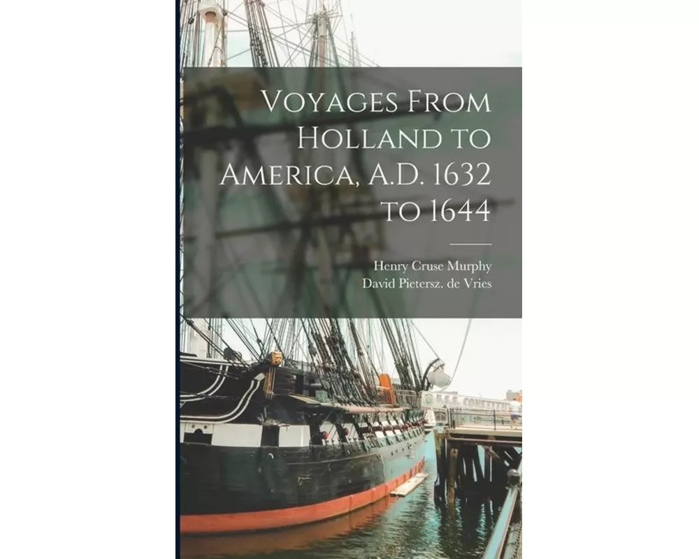 Voyages From Holland to America, A.D. 1632 to 1644