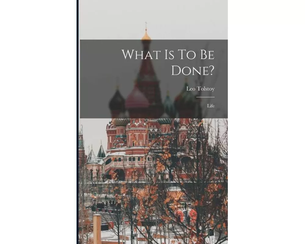What Is To Be Done?: Life