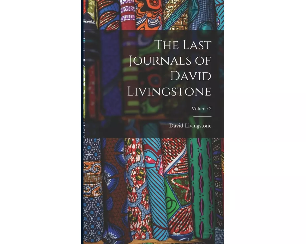 The Last Journals of David Livingstone; Volume 2