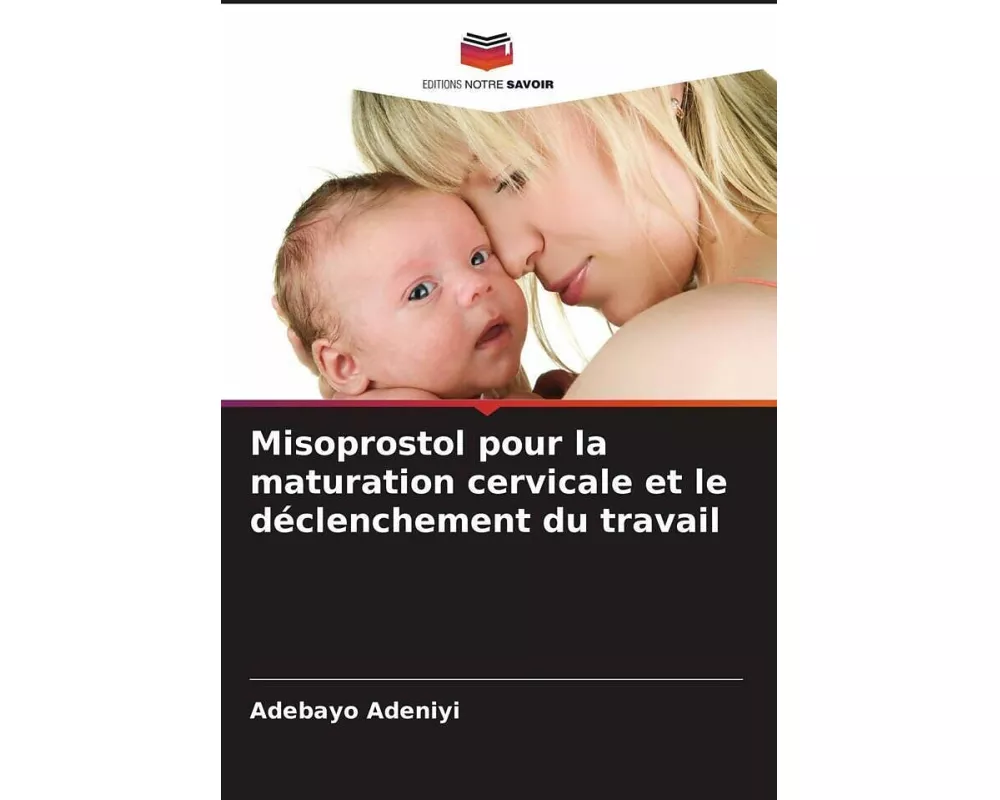 Misoprostol pour la maturation cervicale et le déclenchement du travail