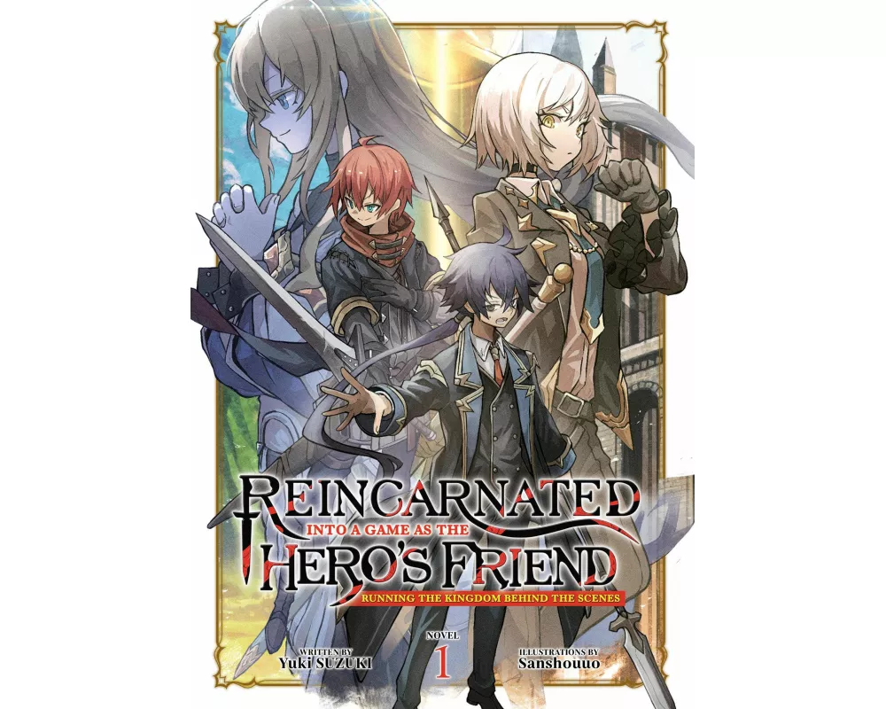 Reincarnated Into a Game as the Hero's Friend: Running the Kingdom Behind the Scenes (Light Novel) Vol. 1