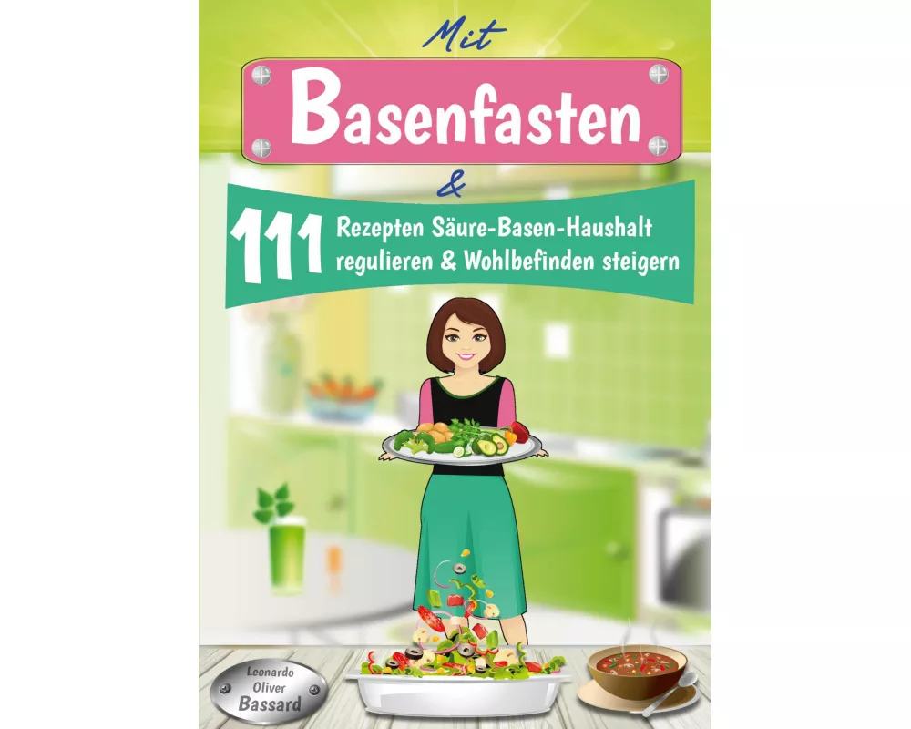 Mit Basenfasten & 111 Rezepten Säure-Basen-Haushalt regulieren & Wohlbefinden steigern
