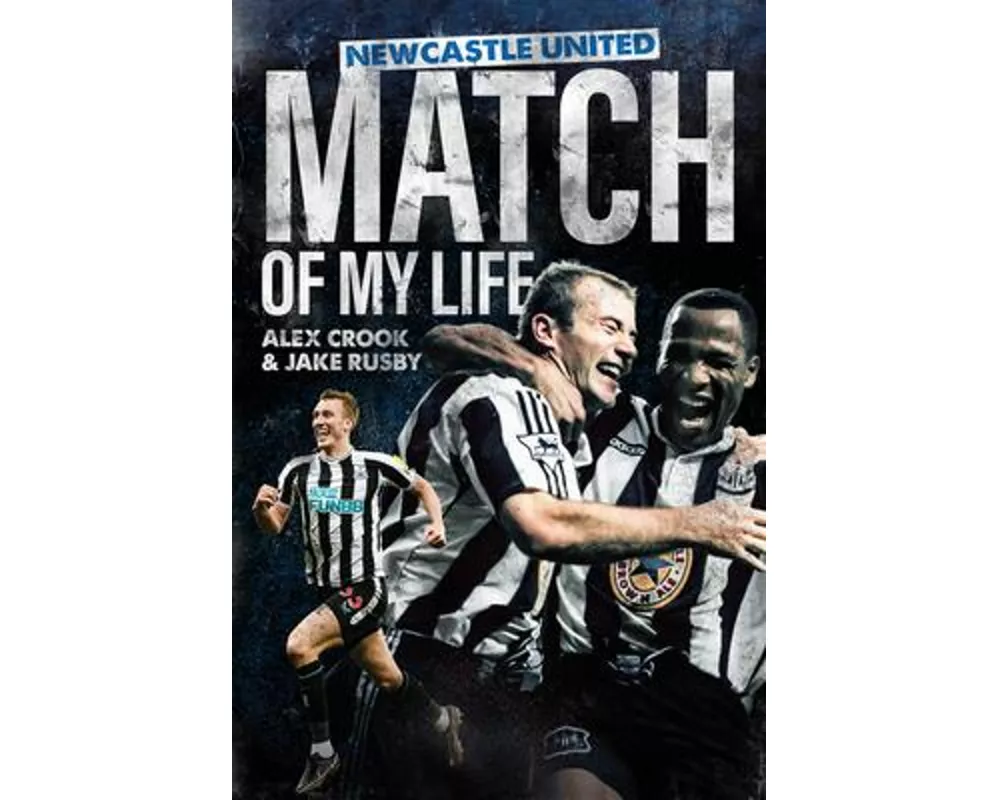 Newcastle United Match of My Life