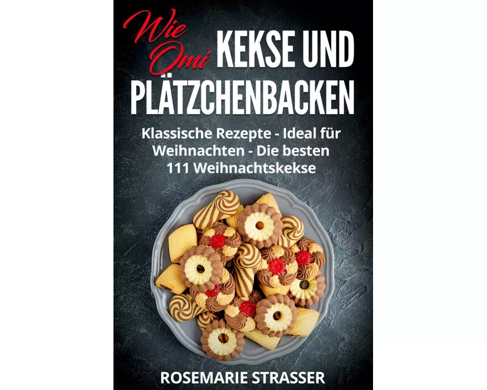 Kekse und Plätzchen backen wie Omi